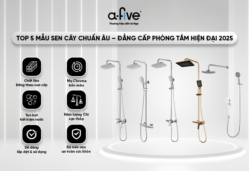 Top 5 Mẫu Sen Cây Chuẩn Âu Đáng Mua Nhất 2025 từ Thương Hiệu Nga A-Five