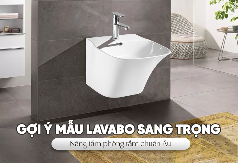 Gợi ý mẫu lavabo sang trọng 2025: Tôn vinh đẳng cấp phòng tắm hiện đại