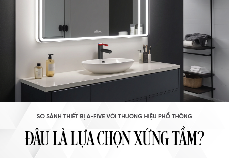 So sánh thiết bị A-Five với thương hiệu phổ thông 2025