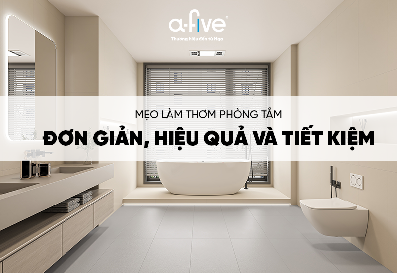Mẹo Làm Thơm Phòng Tắm 2025