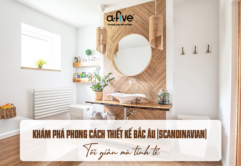 Phong Cách Thiết Kế Bắc Âu (Scandinavian)